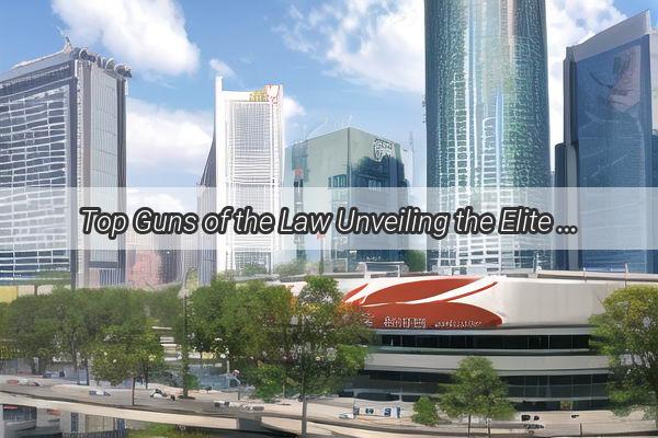 Top Guns of the Law Unveiling the Elite Criminal Defense Lawyers in Guangzhou